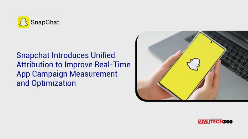 Snapchat Introduces Unified Attribution to Improve Real-Time App Campaign Measurement and Optimization