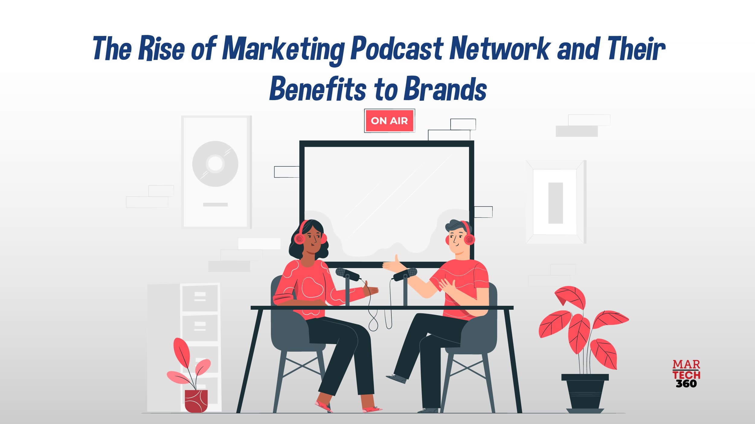 The Rise of Marketing Podcast Network and Their Benefits to Brands