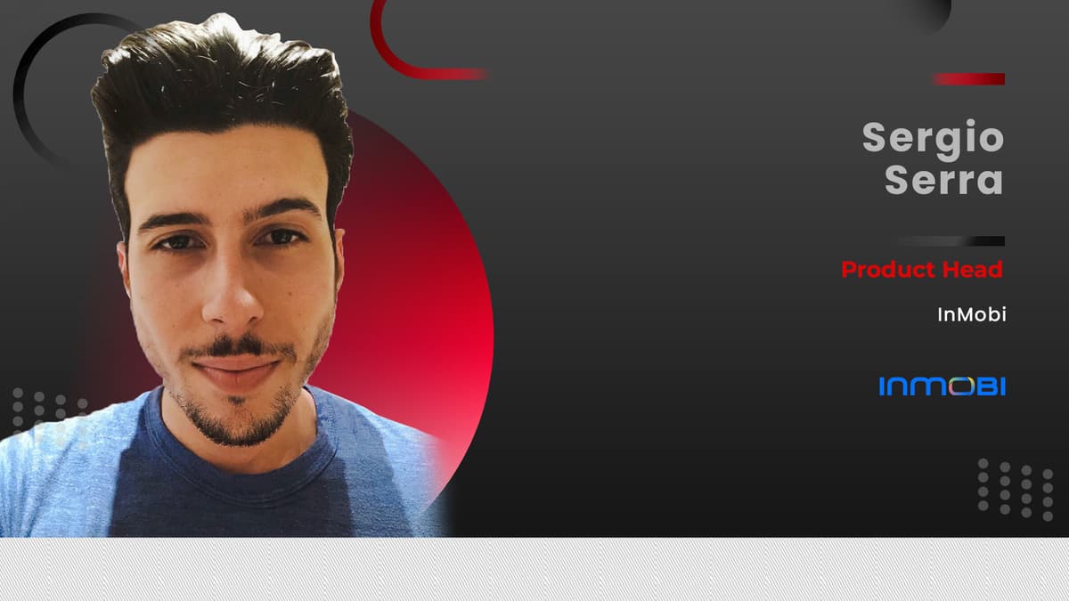 MarTech 360 Interview with Sergio Serra, Product Head, InMobi