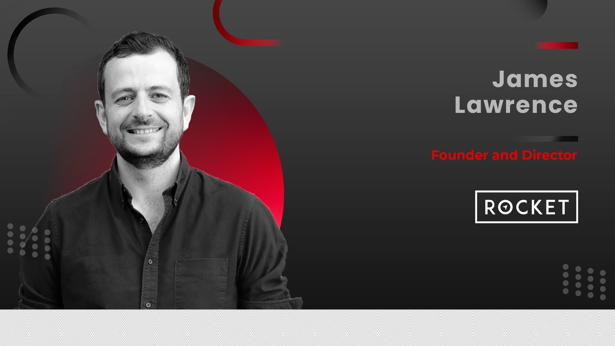 Martech 360 Interview With James Lawrence, Co-founder and Director, Rocket