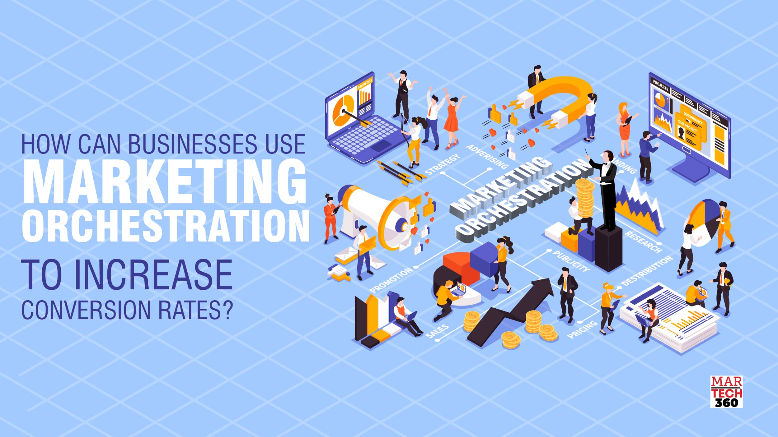 How Can Businesses Use Marketing Orchestration To Increase Conversion Rates?