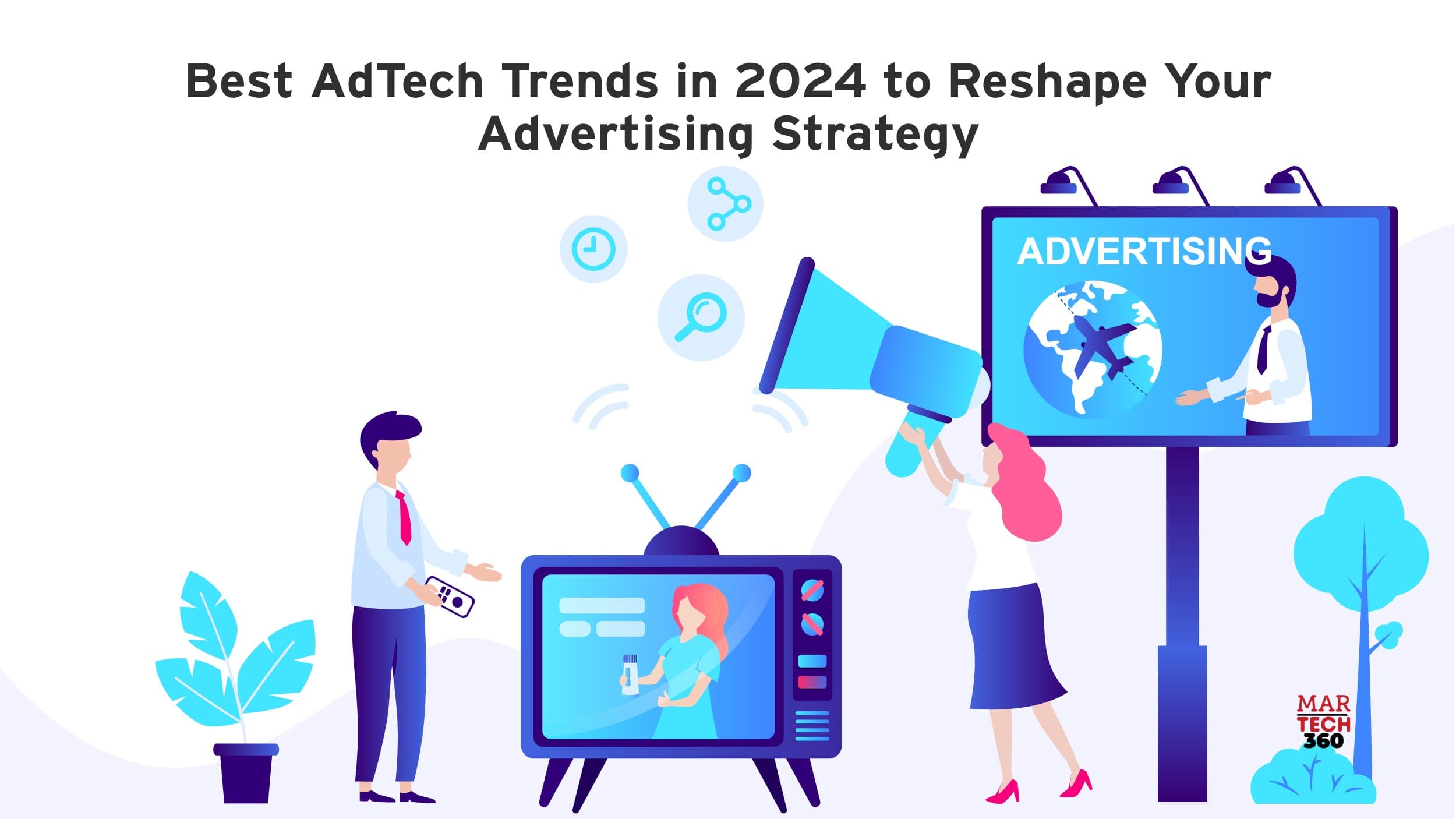 Best AdTech Trends in 2024 to Reshape Your Advertising Strategy