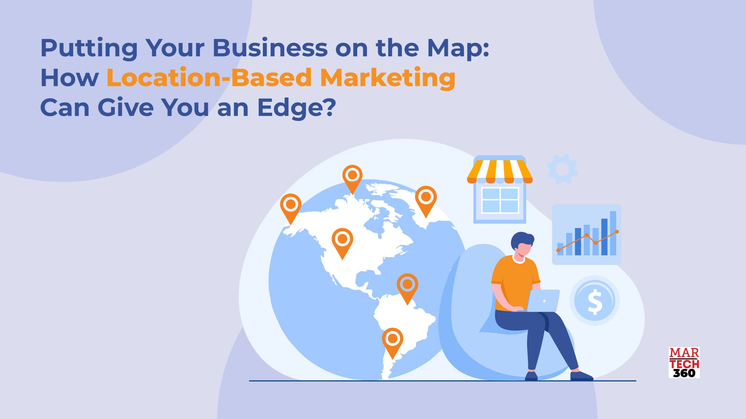 Putting Your Business on the Map: How Location-Based Marketing Can Give You an Edge?