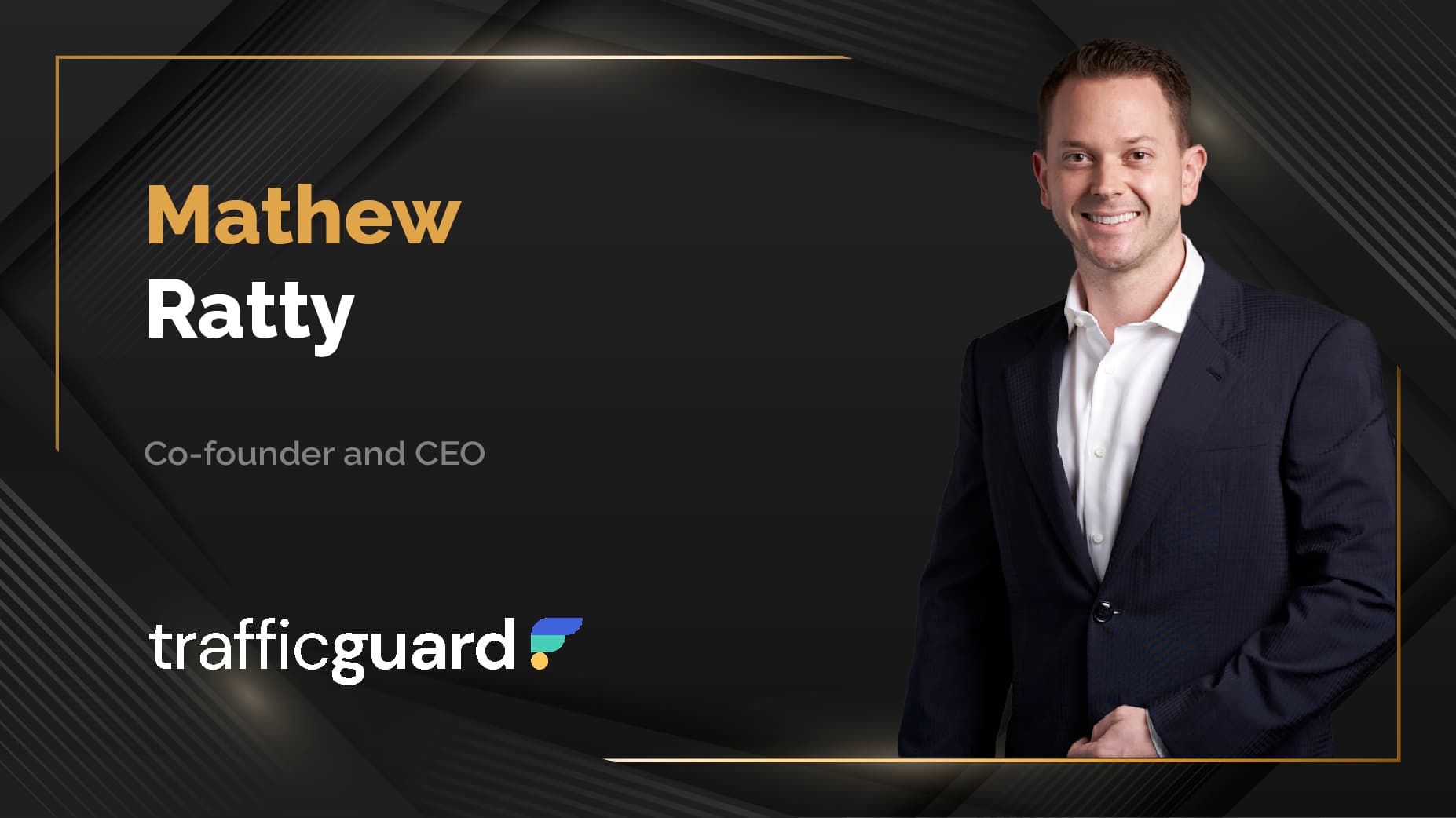 MarTech360 Interview With, Mathew Ratty Co-Founder and CEO At TrafficGuard