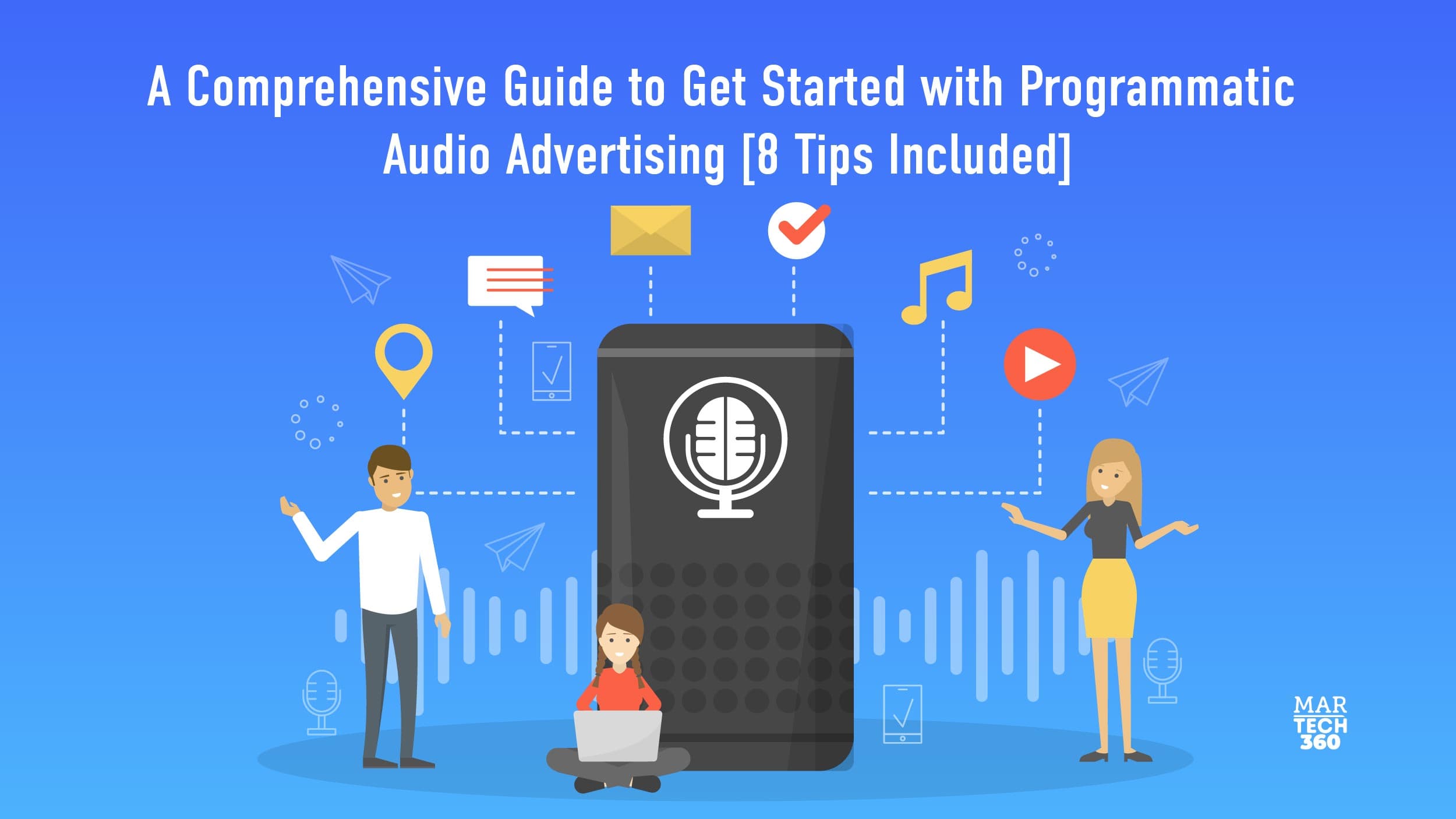 A Comprehensive Guide to Get Started with Programmatic Audio Advertising [8 Tips Included]