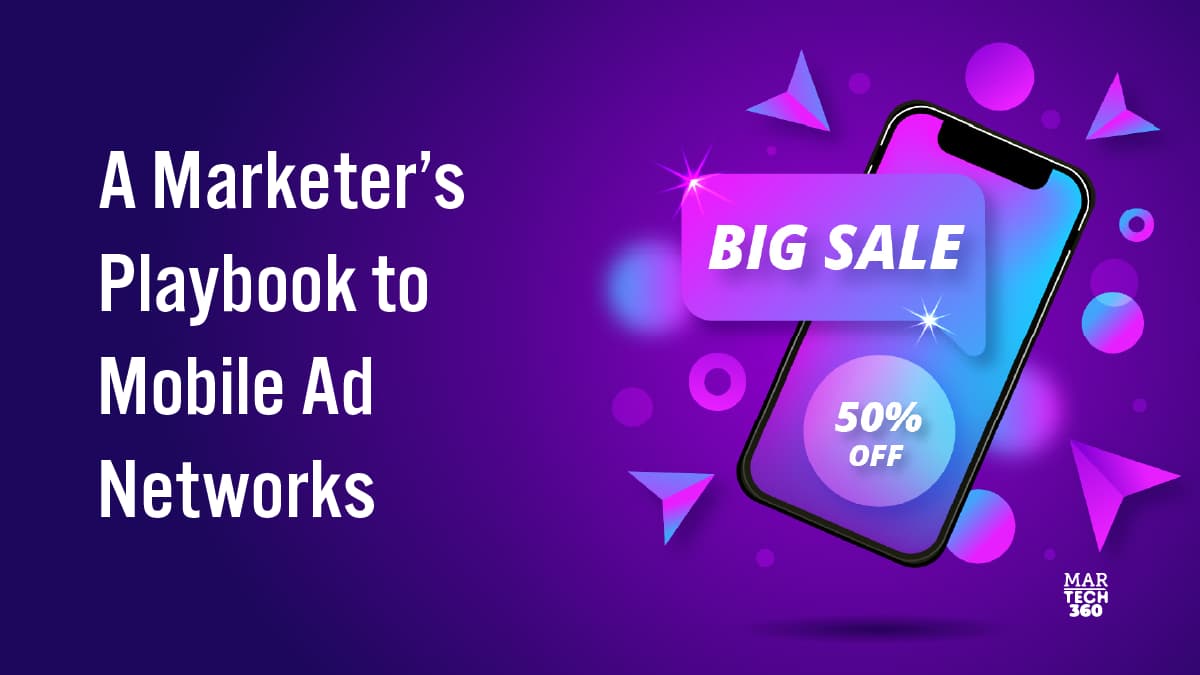 A Marketer’s Playbook to Mobile Ad Networks