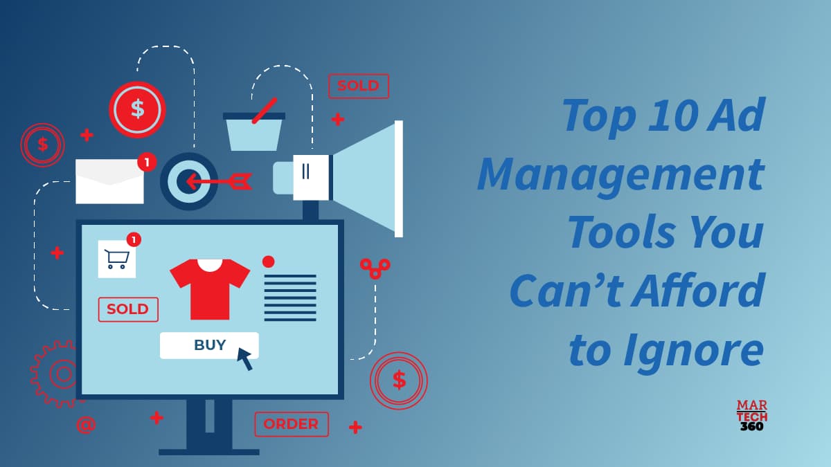 Top 10 Ad Management Tools You Can't Afford to Ignore