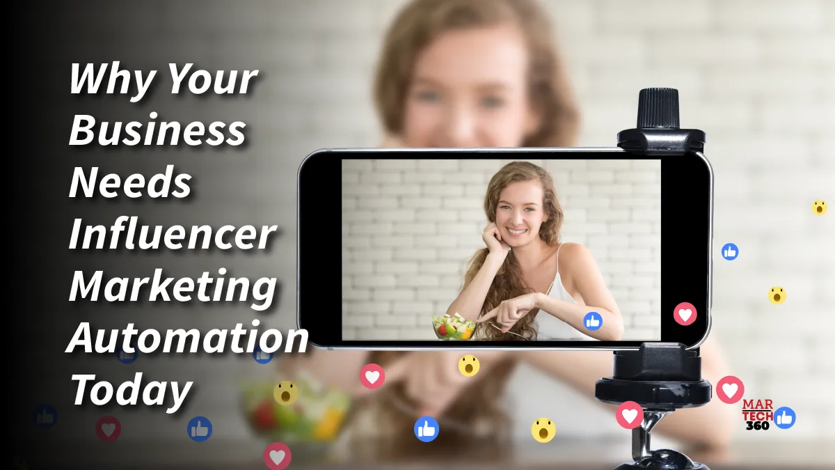 Why Your Business Needs Influencer Marketing Automation Today