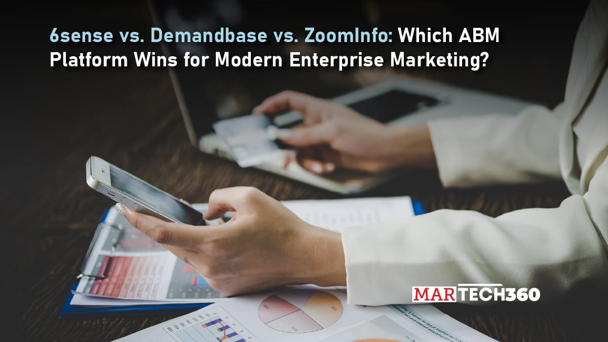 6sense vs. Demandbase vs. ZoomInfo: Which ABM Platform Wins for Modern Enterprise Marketing?