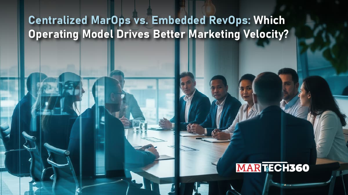 Centralized MarOps vs. Embedded RevOps: Which Operating Model Drives Better Marketing Velocity?