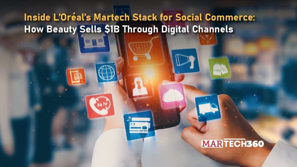 Inside L'Oreal's Martech Stack for Social Commerce: How Beauty Sells $1B Through Digital Channels