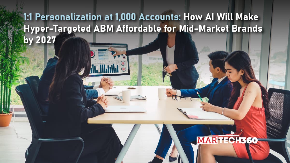 1:1 Personalization at 1,000 Accounts: How AI Will Make Hyper-Targeted ABM Affordable for Mid-Market Brands by 2027