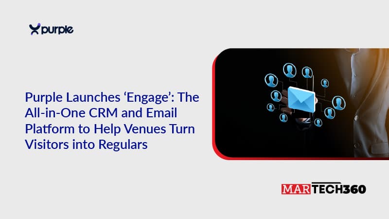 Purple Launches ‘Engage’: The All-in-One CRM and Email Platform to Help Venues Turn Visitors into Regulars