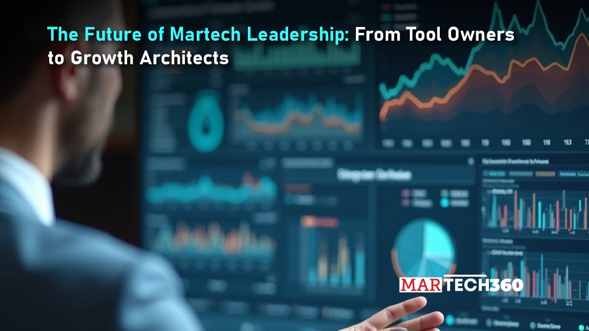 The Future of Martech Leadership: From Tool Owners to Growth Architects