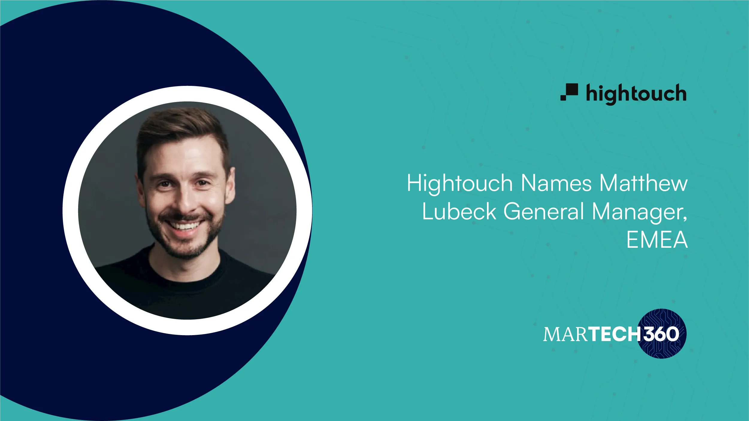 Hightouch Names Matthew Lubeck General Manager, EMEA