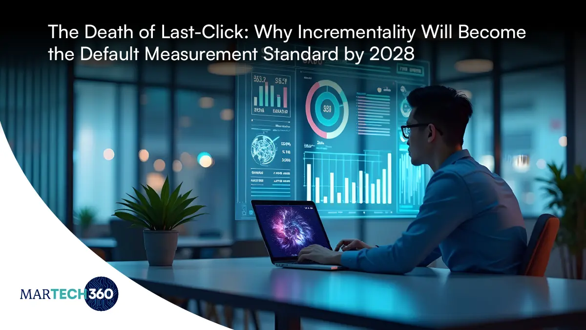 The Death of Last-Click: Why Incrementality Will Become the Default Measurement Standard by 2028