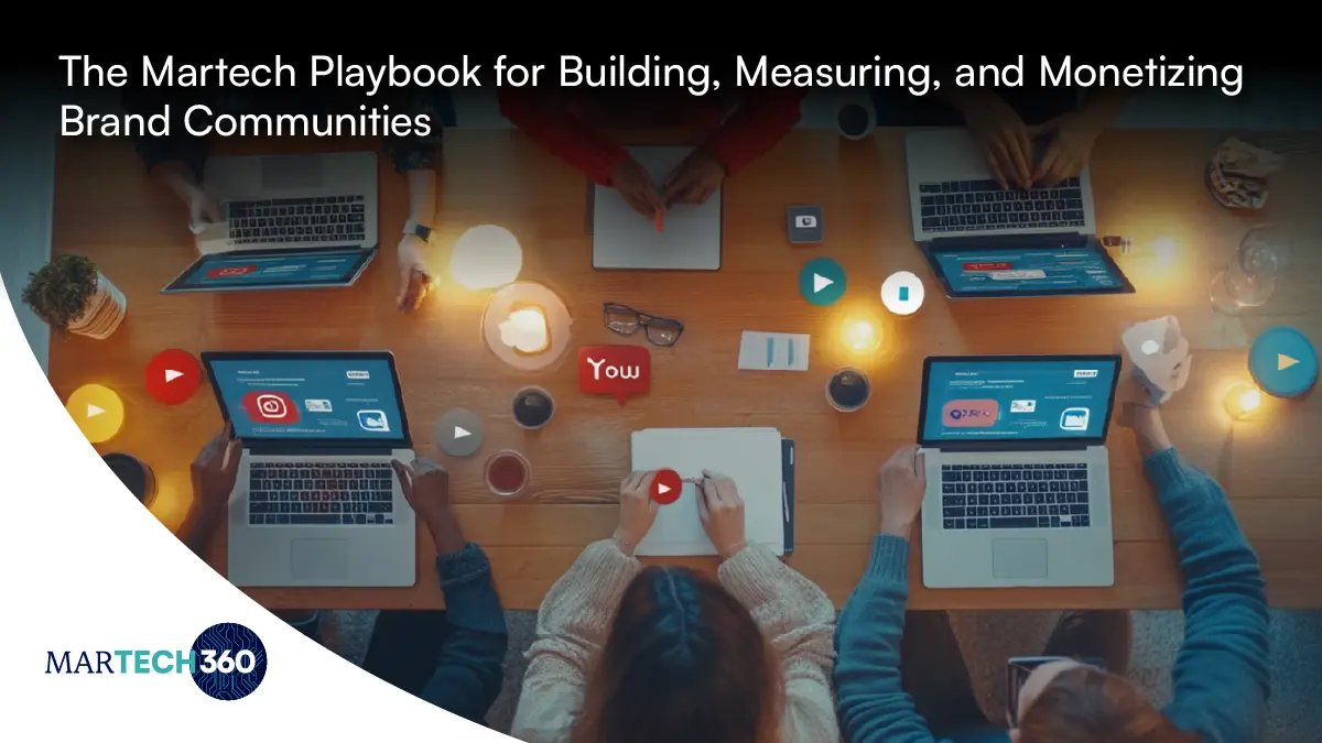 The Martech Playbook for Building, Measuring, and Monetizing Brand Communities