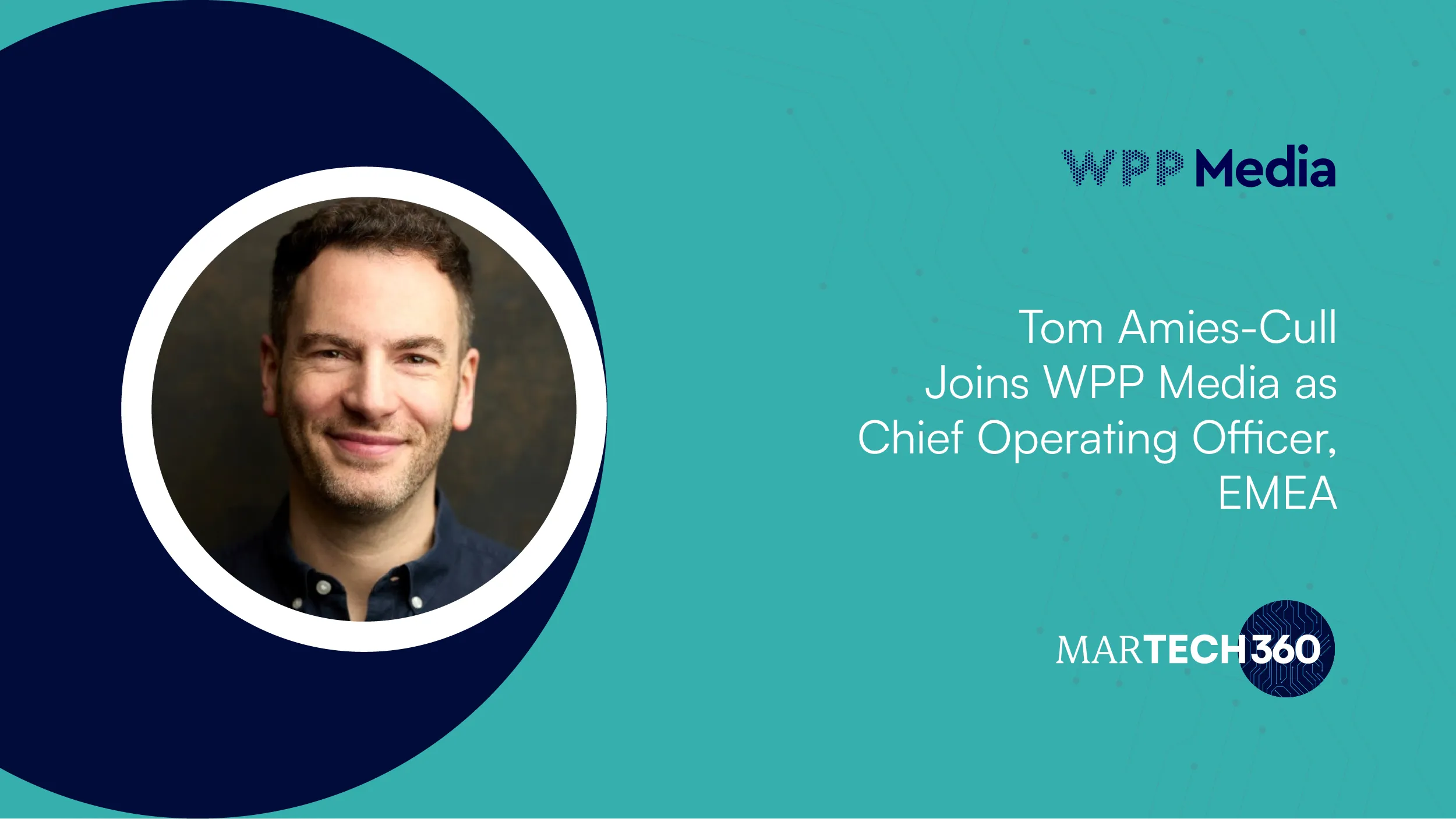 Tom Amies-Cull Joins WPP Media as Chief Operating Officer, EMEA