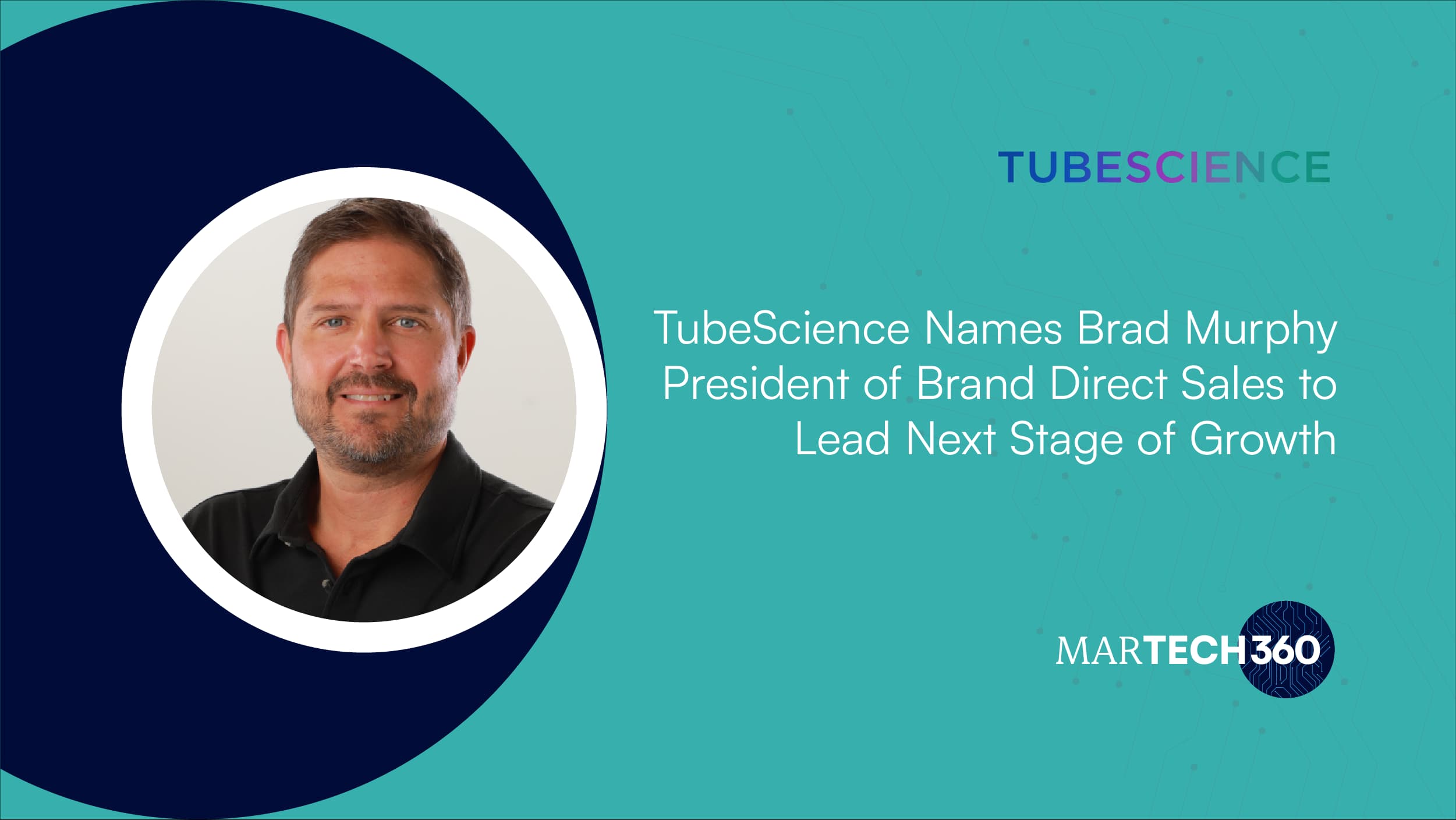 TubeScience Names Brad Murphy President of Brand Direct Sales to Lead Next Stage of Growth