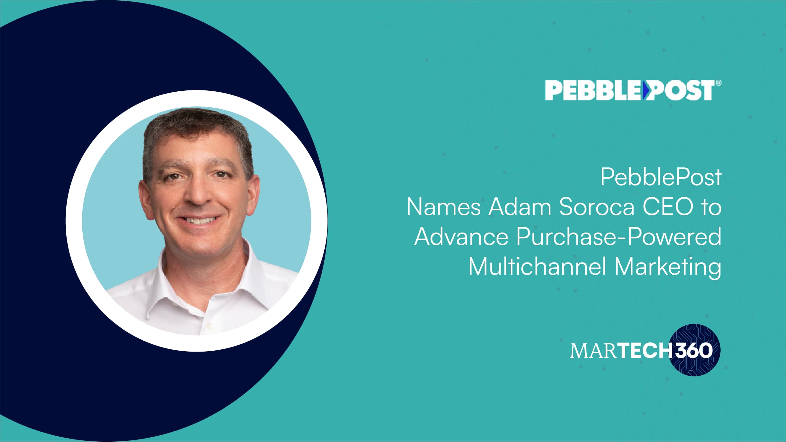 PebblePost Names Adam Soroca CEO to Advance Purchase-Powered Multichannel Marketing