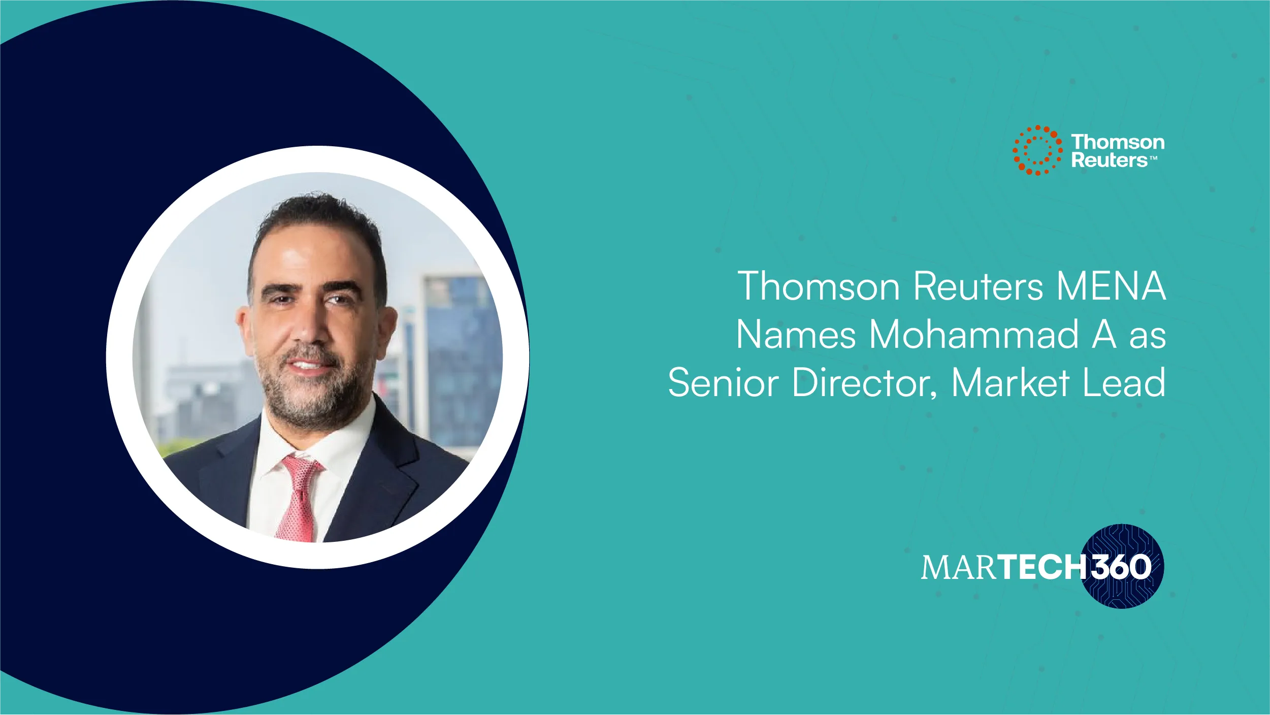 Thomson Reuters MENA Names Mohammad A as Senior Director, Market Lead