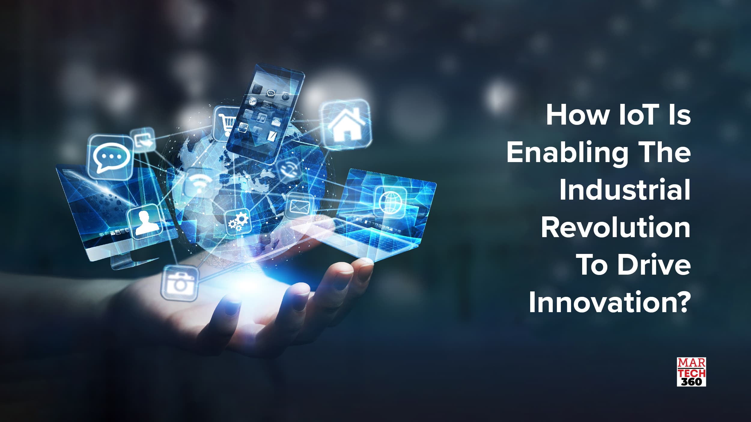 How IoT is Enabling The Industrial Revolution to Drive Innovation?