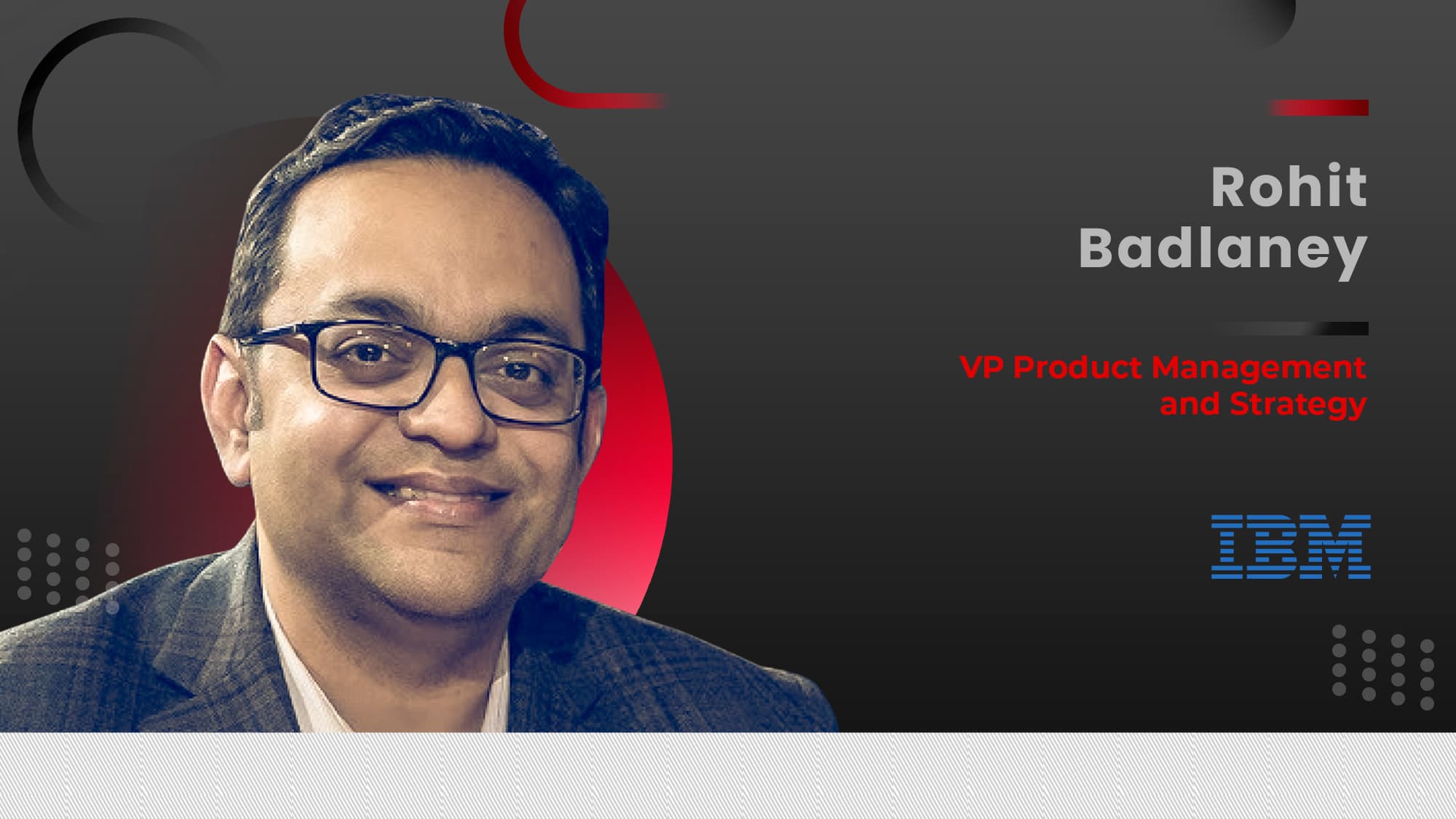 Martech360 Interview With Rohit Badlaney, VP Product Management and Strategy, IBM Cloud