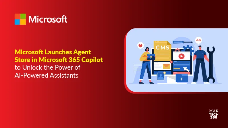 Microsoft Launches Agent Store in Microsoft 365 Copilot to Unlock the Power of AI-Powered Assistants