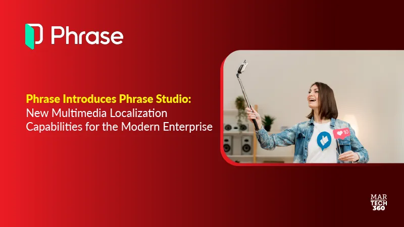 Phrase Introduces Phrase Studio: New Multimedia Localization Capabilities for the Modern Enterprise