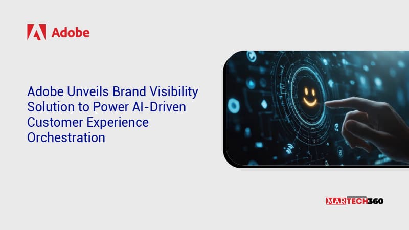 Adobe Unveils Brand Visibility Solution to Power AI-Driven Customer Experience Orchestration