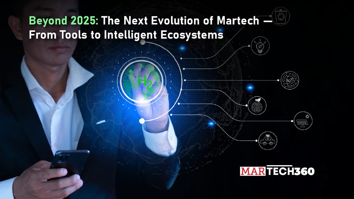 Beyond 2025: The Next Evolution of Martech - From Tools to Intelligent Ecosystems