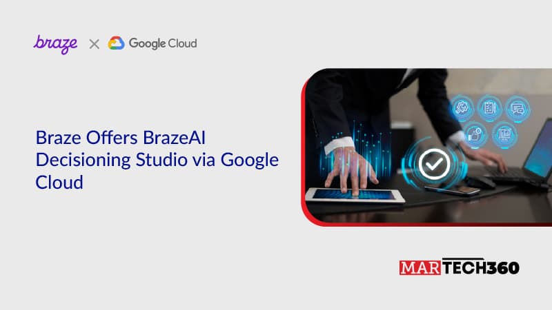 Braze Offers BrazeAI Decisioning Studio via Google Cloud