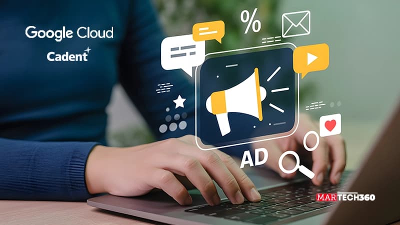 Cadent and Google Cloud Join Forces to Deliver Data-Driven Intelligence, Boosting Campaign Performance