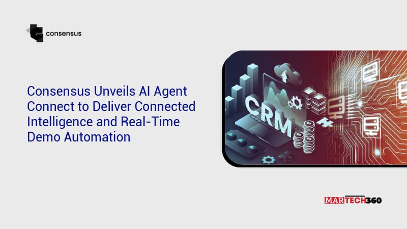 Consensus Unveils AI Agent Connect to Deliver Connected Intelligence and Real-Time Demo Automation