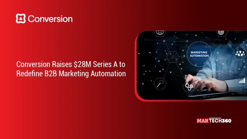 Conversion Raises $28M Series A to Redefine B2B Marketing Automation