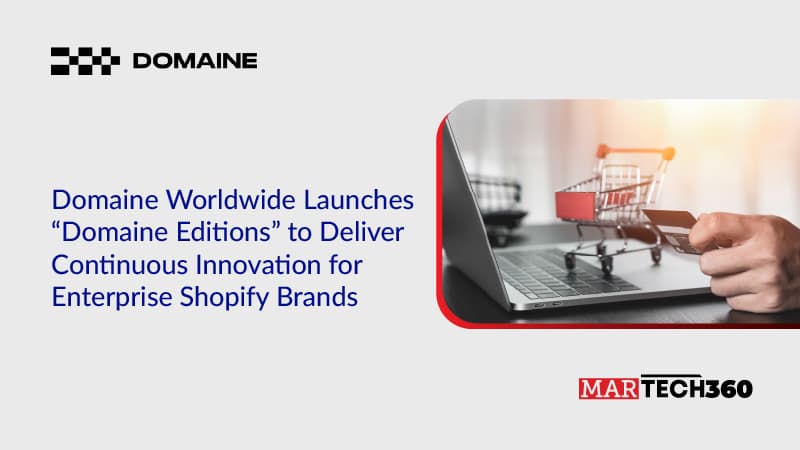 Domaine Worldwide Launches “Domaine Editions” to Deliver Continuous Innovation for Enterprise Shopify Brands