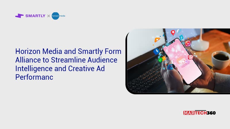 Horizon Media and Smartly Form Alliance to Streamline Audience Intelligence and Creative Ad Performance