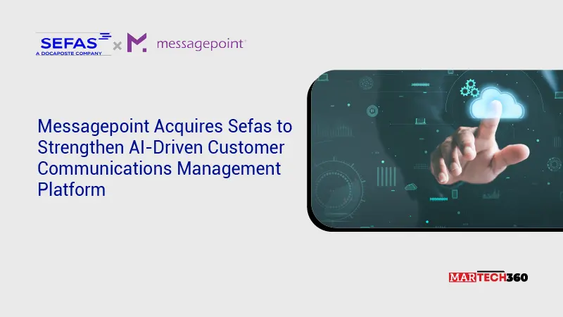 Messagepoint Acquires Sefas to Strengthen AI-Driven Customer Communications Management Platform