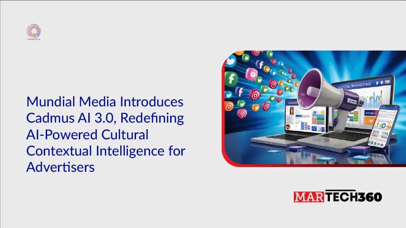 Mundial Media Introduces Cadmus AI 3.0, Redefining AI-Powered Cultural Contextual Intelligence for Advertisers