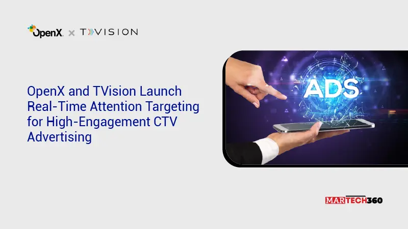 OpenX and TVision Launch Real-Time Attention Targeting for High-Engagement CTV Advertising
