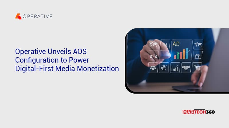 Operative Unveils AOS Configuration to Power Digital-First Media Monetization