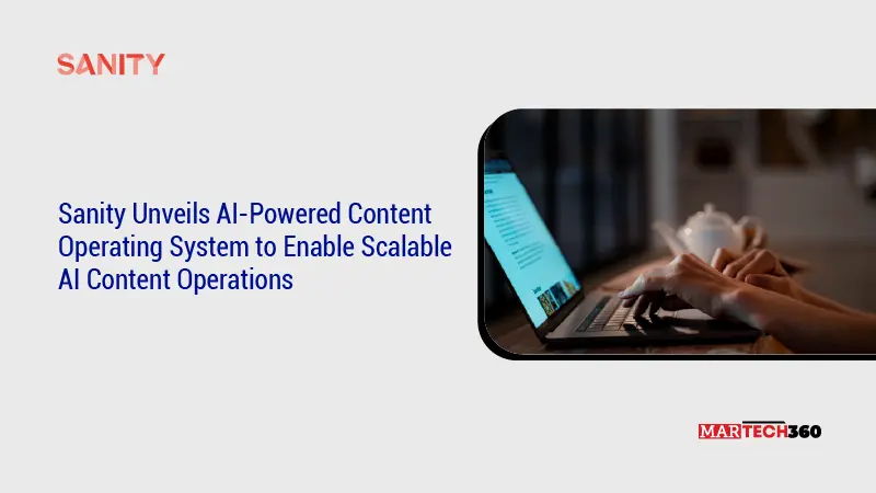 Sanity Unveils AI-Powered Content Operating System to Enable Scalable AI Content Operations