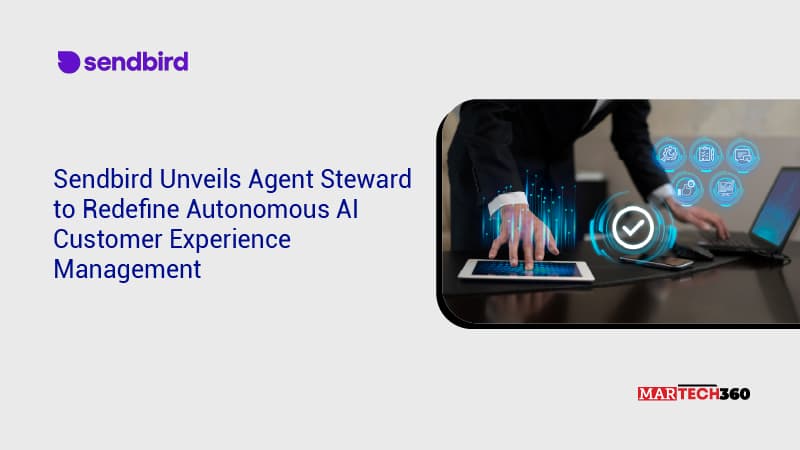 Sendbird Unveils Agent Steward to Redefine Autonomous AI Customer Experience Management