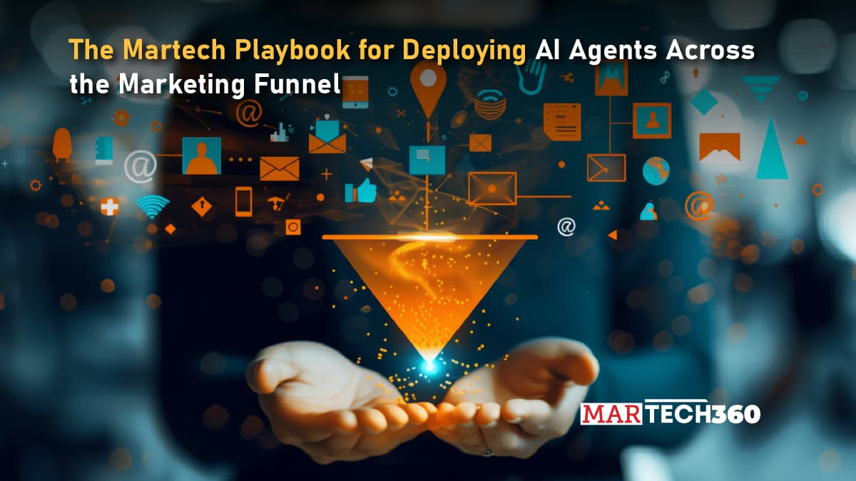 The Martech Playbook for Deploying AI Agents Across the Marketing Funnel