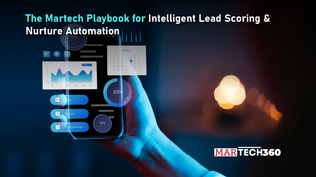 The Martech Playbook for Intelligent Lead Scoring & Nurture Automation