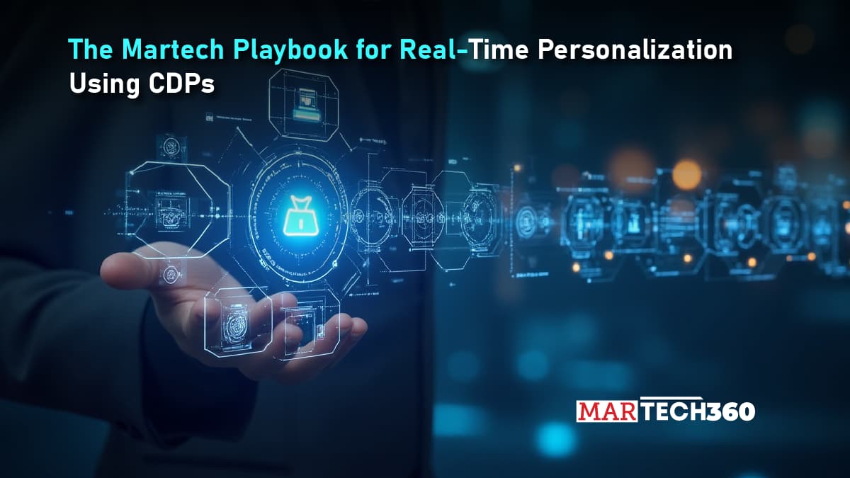 The Martech Playbook for Real-Time Personalization Using CDPs