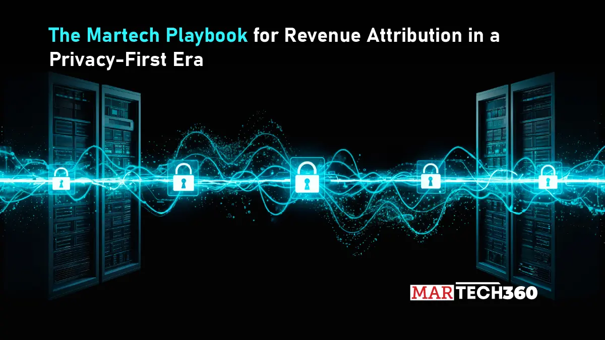 The Martech Playbook for Revenue Attribution in a Privacy-First Era