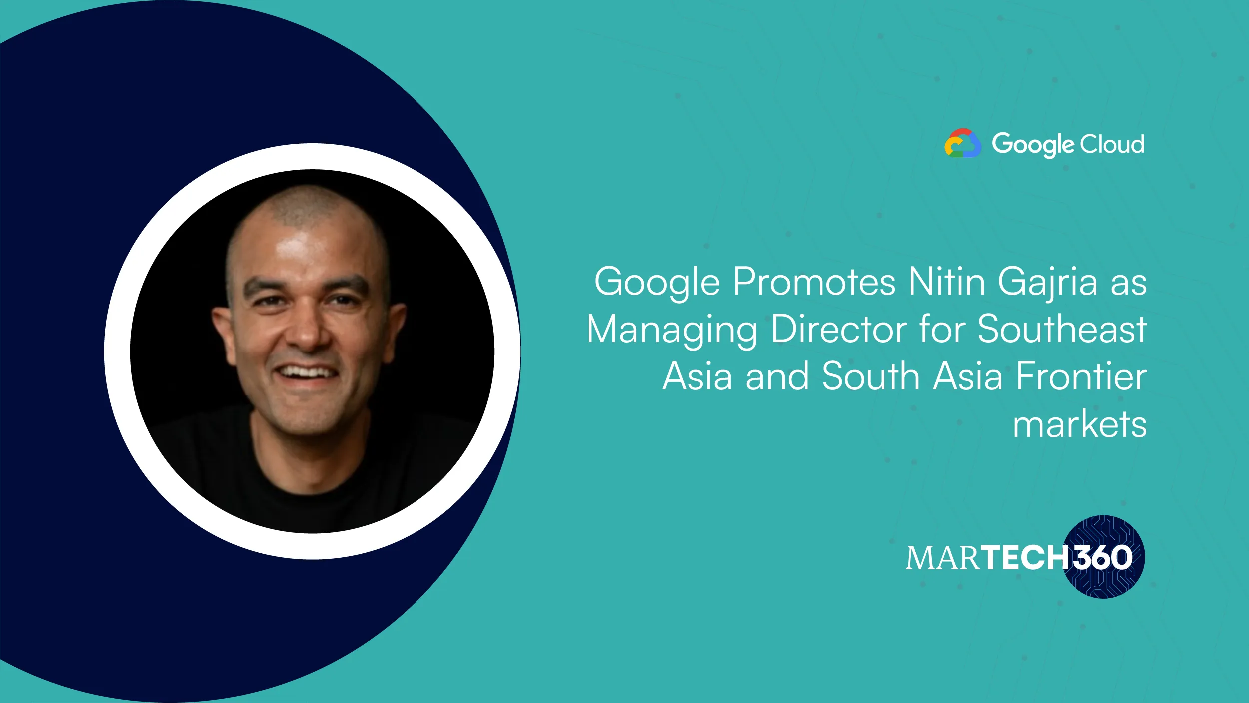 Google Promotes Nitin Gajria as Managing Director for Southeast Asia and South Asia Frontier markets