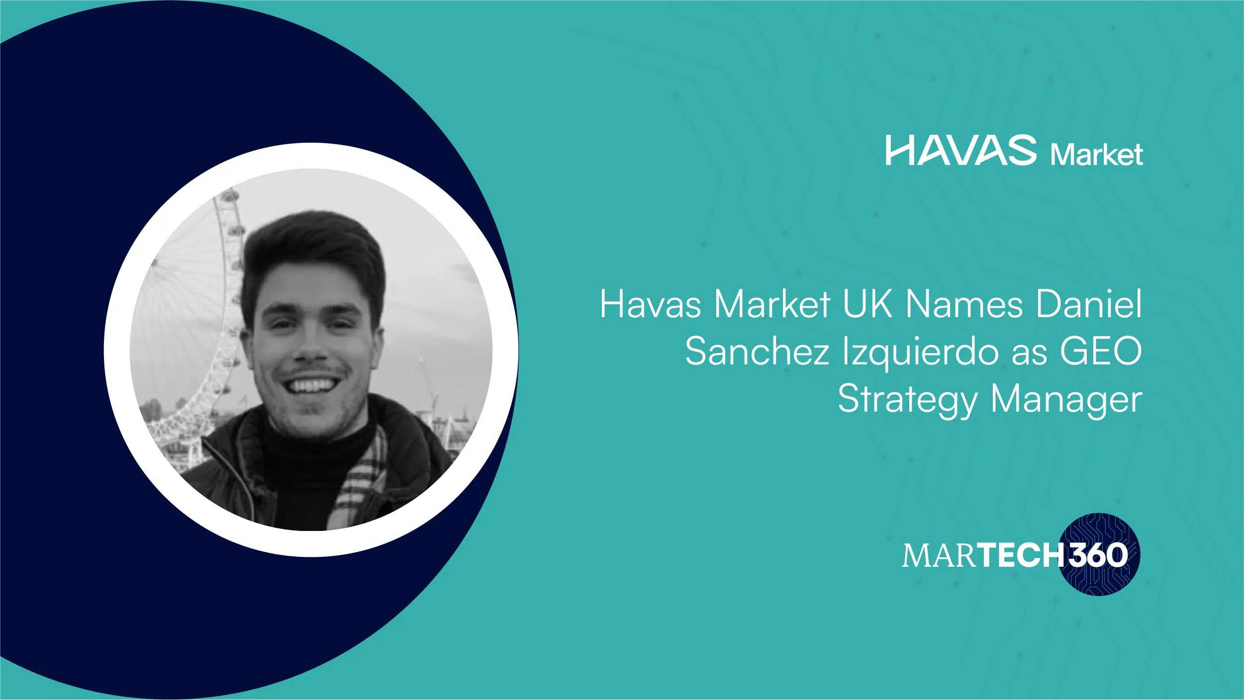 Havas Market UK Names Daniel Sanchez Izquierdo as GEO Strategy Manager