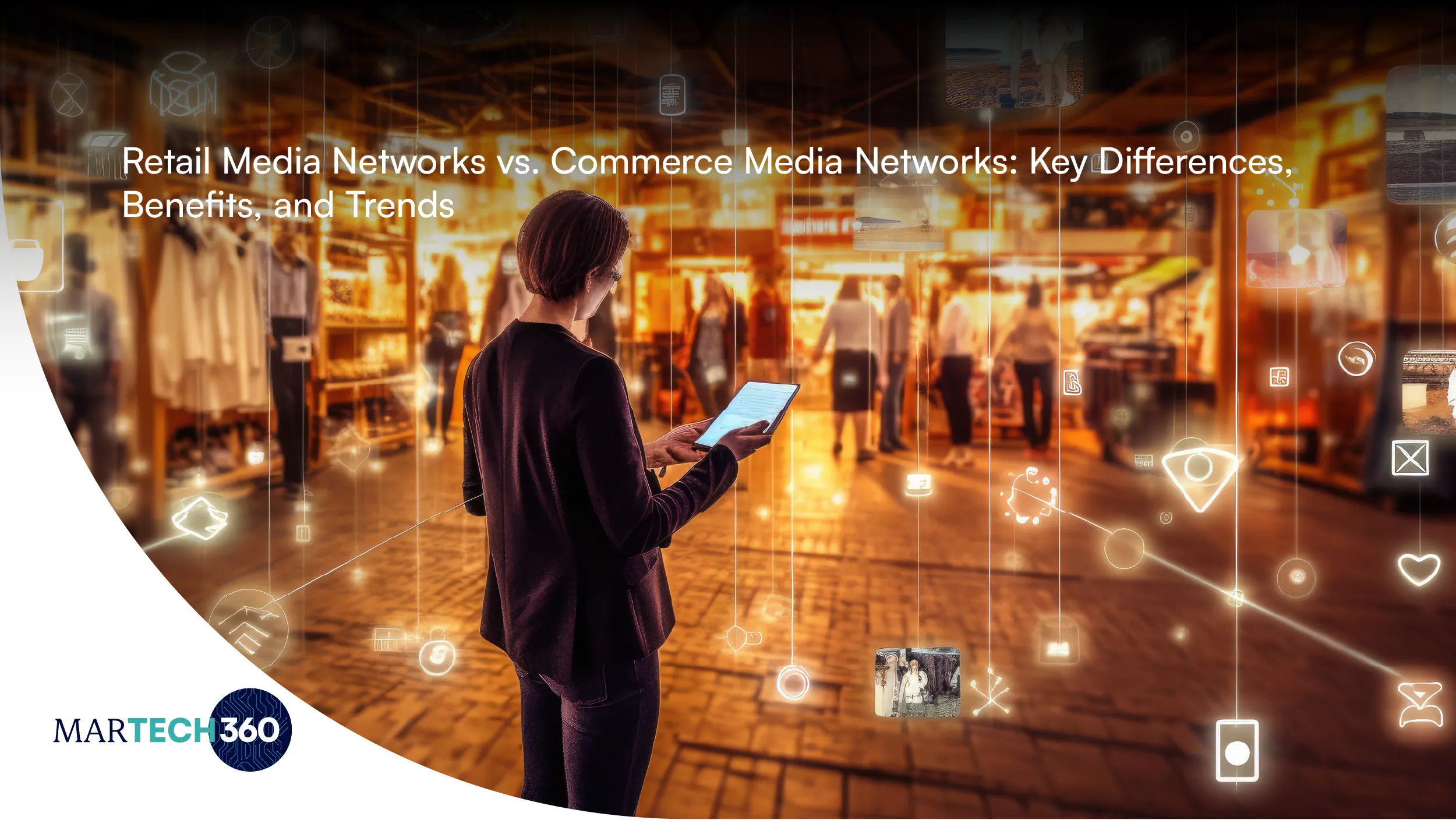 Retail Media Networks vs. Commerce Media Networks: Key Differences, Benefits, and Trends